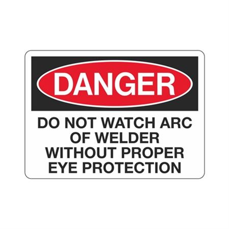 Danger Do Not Watch Arc of Welder w/o Proper Eye Protection Sign